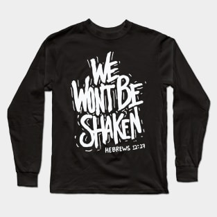 We Won’t Be Shaken Hebrews 12 27 Christian Long Sleeve T-Shirt